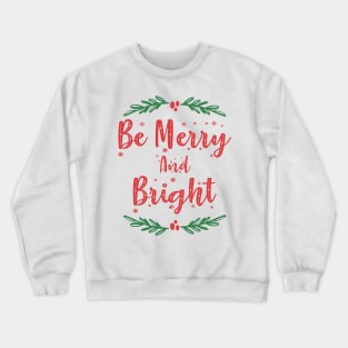 Be Merry and Bright-Christmas Crewneck Sweatshirt